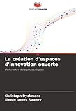 La création d\'espaces d\'innovation ouverte: Exploration des aspects critiques