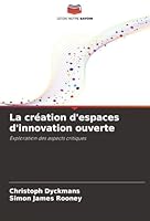 La création d'espaces d'innovation ouverte (French Edition) 6209012736 Book Cover