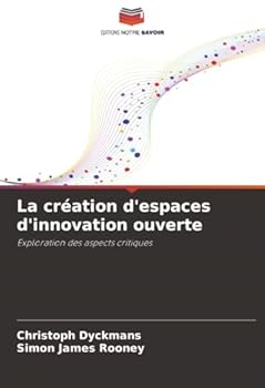 Paperback La création d'espaces d'innovation ouverte [French] Book
