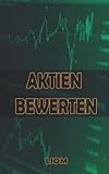 Aktien Bewerten: Aktien und Börsen Notizbuch | Geschenk für Banker, Trader, Aktionäre und Broker. Das Buch hat 106 Seiten zum Notieren von Aktien, Crypto Kursen.