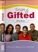 Single and Gifted: Making the Most of Your Singleness 1873796919 Book Cover