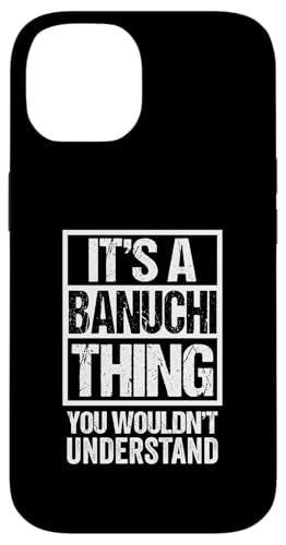 It's A Banuchi Thing You Wouldn't Understand Surname Name X}zP[X iPhone 14 p