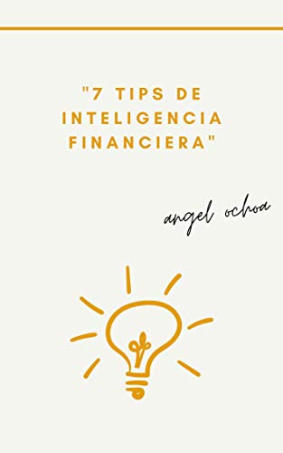 7 tips de inteligencia financiera: mini libro motivacional (Spanish Edition)