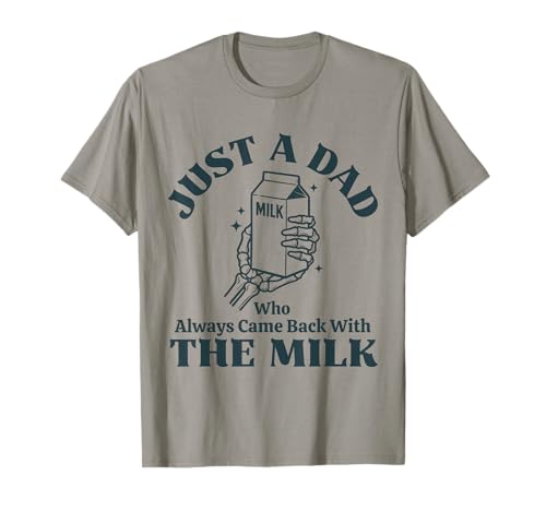 Funny Father, Just a Dad Who Always Came Back With The Milk Camiseta
