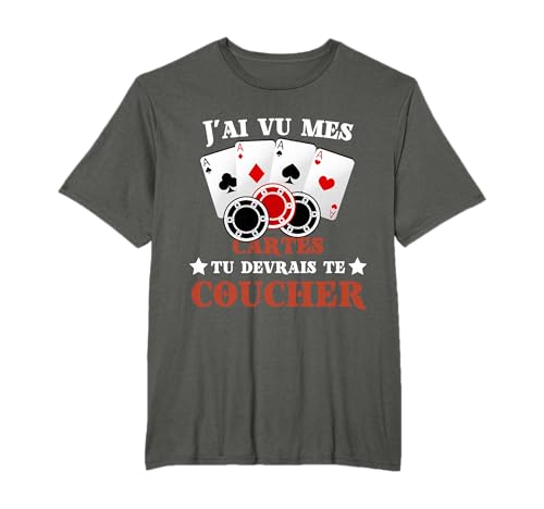 J'ai Vu Mes Cartes Tu Devrais Te Coucher Poker Humour Jetons T-Shirt