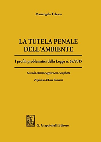 La Tutela Penale Dell'ambiente. I Profili Problematici Della Legge N. 68/2015