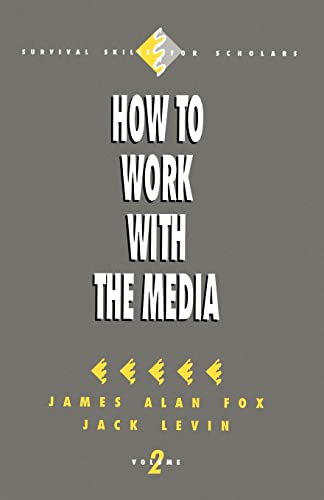 How to Work with the Media (Survival Skills for Scholars)