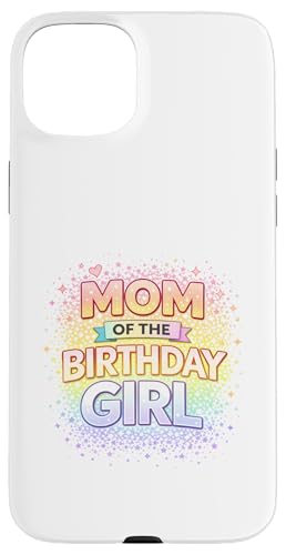 Mom Of The Birthday Girl | ���g���ȃ��C���{�[�X�^�[ �X�}�z�P�[�X iPhone 15 Plus �p