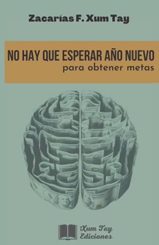 No hay que esperar año nuevo: para obtener metas (Spanish Edition) No hay que esperar año nuevo: para obtener metas (Spanish Edition)