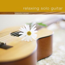 Relaxing Solo Guitar : Lifescapes Peaceful Retreat [Audio CD]