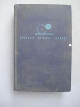 The story of mechanics;: The science of captive force of dovel opment of machine power in this industrial age, (Popular science Library; editor-in-chief, G.P. Serviss)