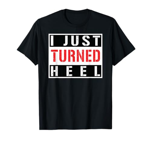 I Just Turned Heel - Pro Wrestling T-Shirt Small