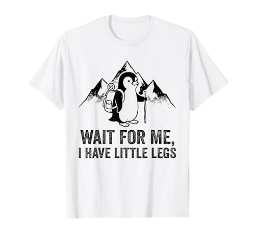Wait for Me I Have Little Legs Funny Penguin Hiking T-Shirt