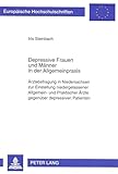 Depressive Frauen und Männer in der Allgemeinpraxis: Ärztebefragung in Niedersachsen zur Einstellung niedergelassener Allgemein- und Praktischer Ärzte ... Sociology / Série 22: Sociologie, Band 288)