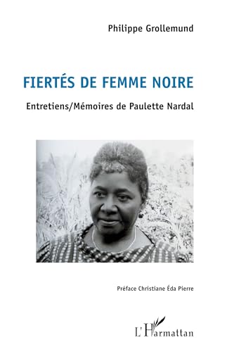 Fiertés de femme noire: Entretiens / Mémoires de Paulette Nardal