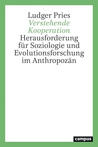 Verstehende Kooperation: Herausforderungen für Soziologie und Evolutionsforschung im Anthropozän