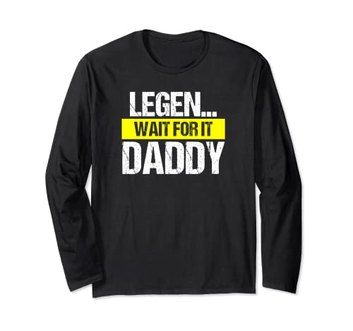 Legen Wait For It Daddy Vintage Father's Day Long Sleeve T-Shirt