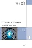 zelluloid film ohne kamera  Zeitreisen in Zelluloid: Das Motiv der Zeitreise im Film (Focal Point)
