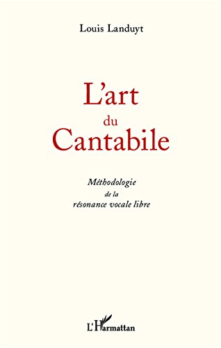 L'art du Cantabile méthodologie de la résonance vocale guide chant lyrique