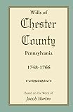 Abstracts of the Wills of Chester County [Pennsylvania], 1748-1766