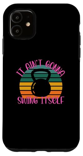 iPhone 11 It Ain't Gonna Swing Itself | Funny Kettlebell Workout Gym Case
