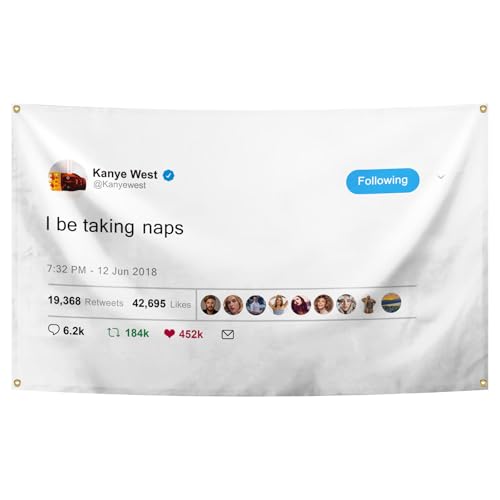 I Be Taking Naps Kanye West Flag Tweet Flag 3 × 5 Feet Funny Flags with 4 Brass Grommets Wall Hanging Decor for Bedroom College Dorm Room Parties Home Decorations