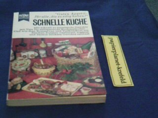 Schnelle Küche : 450 schnell zu bereitende Gerichte mit Tips f. zeitsparende Kochmethoden. Und wie man Konserven u. Tiefkühlkost mit frischen Zutaten verfeinert, ergänzt u. daraus delikate Gerichte zaubert. Mit ausführl. Reg.