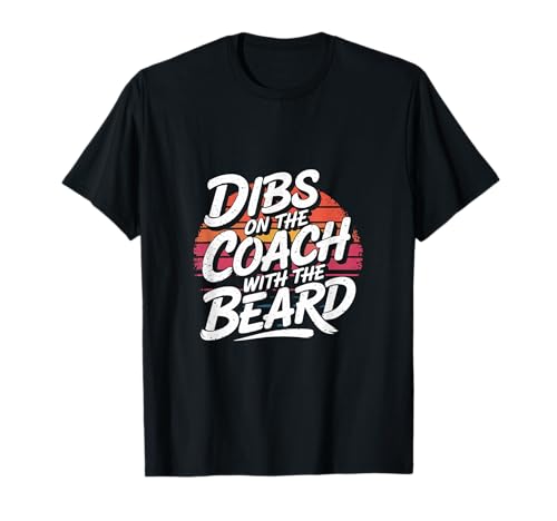 Dibs On The Coach With The Beard Apoyo a la novia |------ Camiseta
