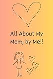 all about my mom, by me!!! unique gift for kids to give their mom mothers day birthday christmas