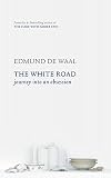 The White Road: Journey into an Obsession