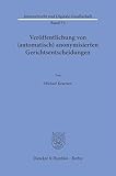 Veröffentlichung von (automatisch) anonymisierten Gerichtsentscheidungen (Internetrecht und Digitale Gesellschaft)