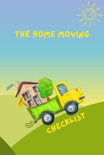 The Home Moving Checklist: A Practical Notebook For Selling, Buying And Moving House