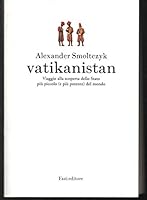 Vatikanistan. Viaggio alla scoperta dello Stato più piccolo (e più potente) del mondo 8864111298 Book Cover