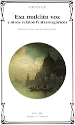 Esa maldita voz y otros relatos fantasmagóricos (Letras Universales)