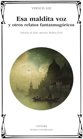 Esa maldita voz y otros relatos fantasmagóricos (Letras Universales)