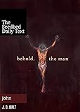 Behold the Man (The Seedbed Daily Text: John) - J.D. Walt 