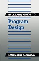 Students' Guide to Program Design (Newnes Informatics Series) 0750604956 Book Cover
