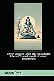 Vigyan Bhairava Tantra: 112 Meditations to Liberate Yourself from Illusions and Superstitions