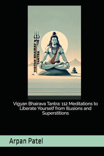Vigyan Bhairava Tantra: 112 Meditations to Liberate Yourself from Illusions and Superstitions