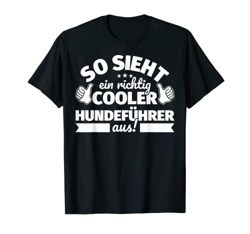 Hundeführer lustiger Spruch – So sieht ein richtig cooler Hu T-Shirt