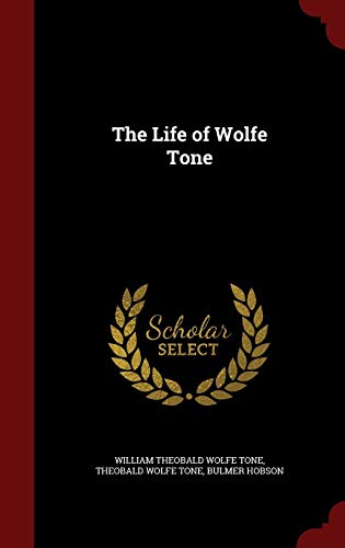 The Life of Wolfe Tone 1296603865 Book Cover