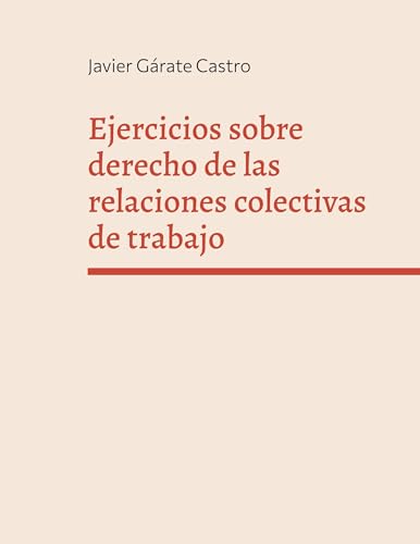 Ejercicios sobre derecho de las relaciones colectivas de trabajo