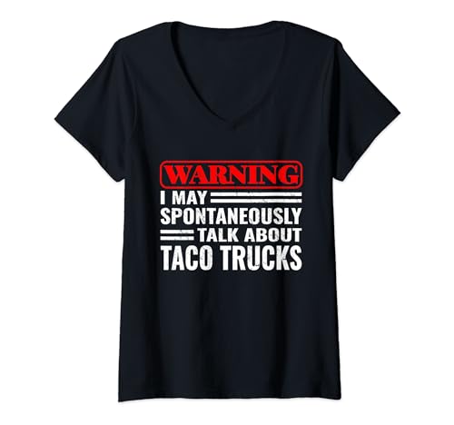 Advertencia Puedo hablar espontáneamente de Taco Trucks foodie Camiseta Cuello V