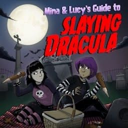Mina and Lucy's Guide to Slaying Dracula cover art
