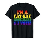 I'm A Fat Gay Nightmare & I Vote LGBT T-Shirt