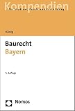  Baurecht Bayern (Recht - Kompendien)