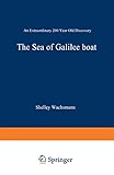 The Sea of Galilee Boat: An Extraordinary 2000 Year Old Discovery
