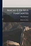 Macau E Os Seus Habitantes: Relações Com Timor - Benot Da Franca 