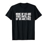 None of Us Are Free Until All Are Free Empowerment