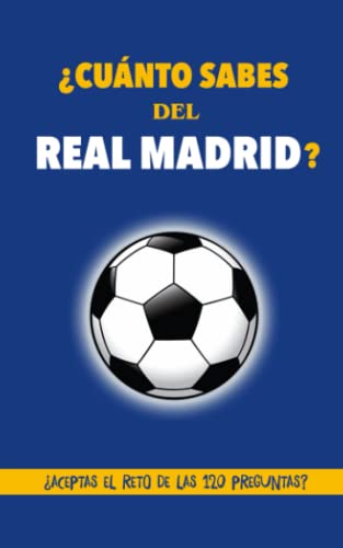 ¿Cuánto sabes del Real Madrid?: ¿Aceptas el reto de las 120 preguntas? Regalo para seguidores del Real Madrid, hinchas del Real Madrid, fans del Real ... Madrid con preguntas. Regalo para madridistas